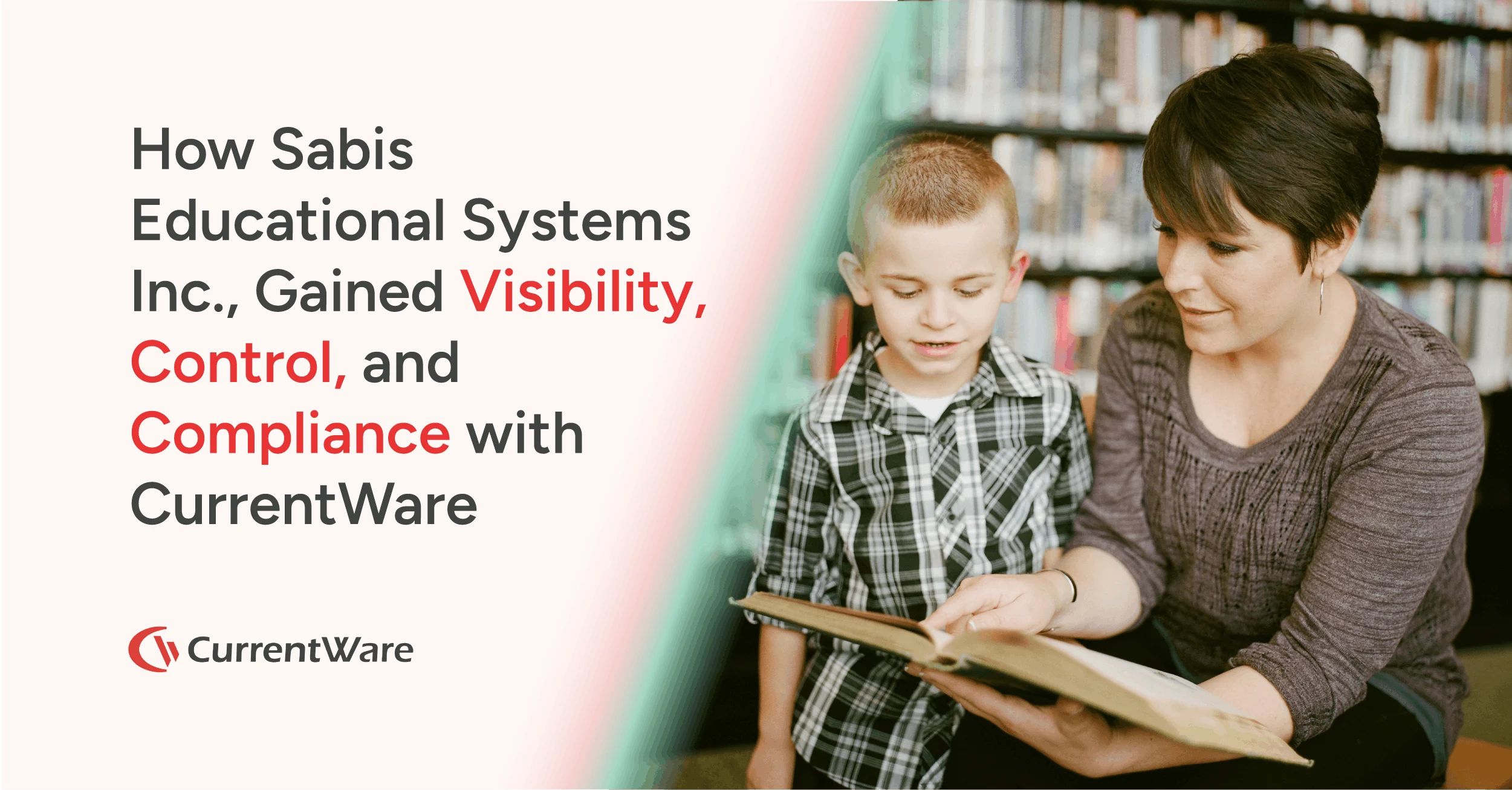 How Sabis Educational Systems Inc., part of a Global Education Organization Gained Visibility, Control, and Compliance with CurrentWare- Case study-01(1)