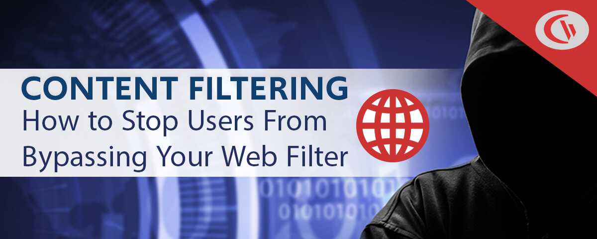 Content Filtering - how to prevent your users from bypassing your web filter - CurrentWare