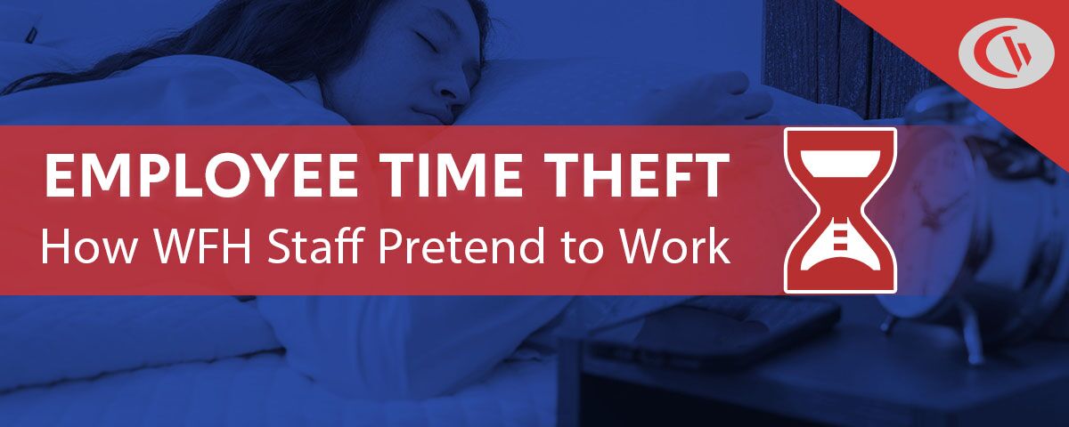 How to Tell If Employees Are Working From Home—Or Just Pretending To