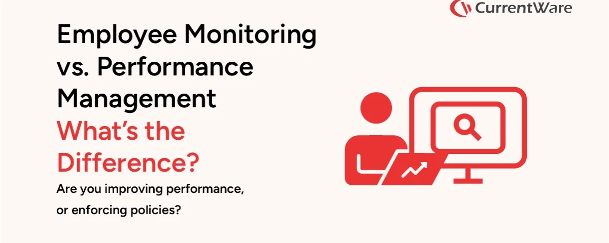 Employee Monitoring vs. Performance Management. What's the Difference? Are you improving performance, or enforcing policies?