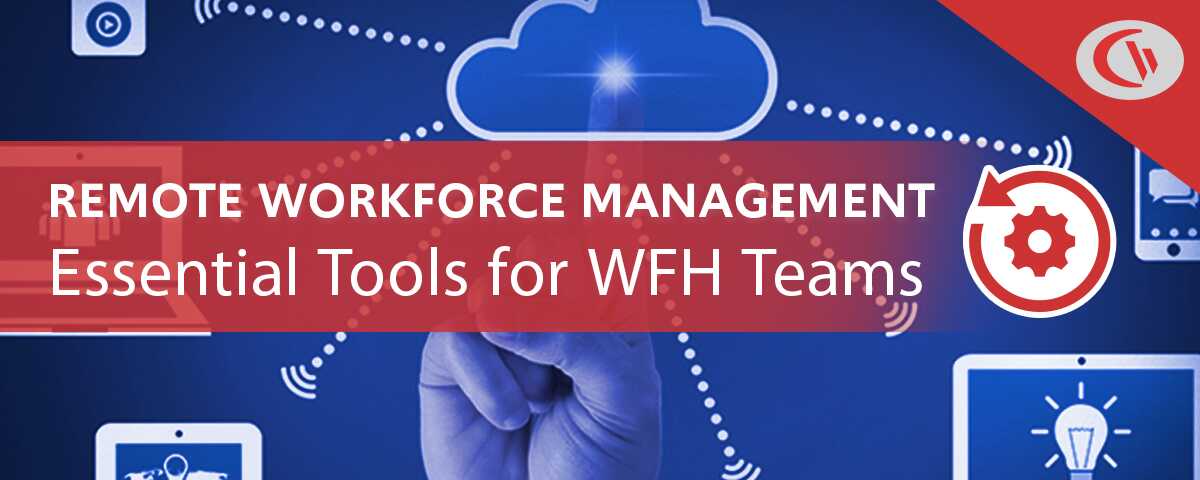 remote workforce management - Essential Tools for managing a remote team