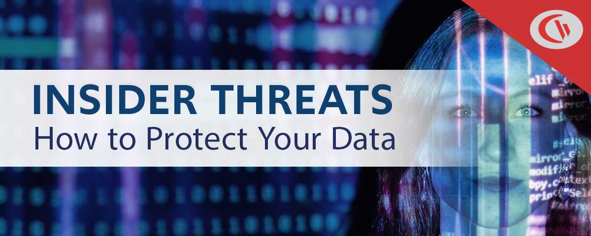 Insider threats - how to protect your data. CurrentWare