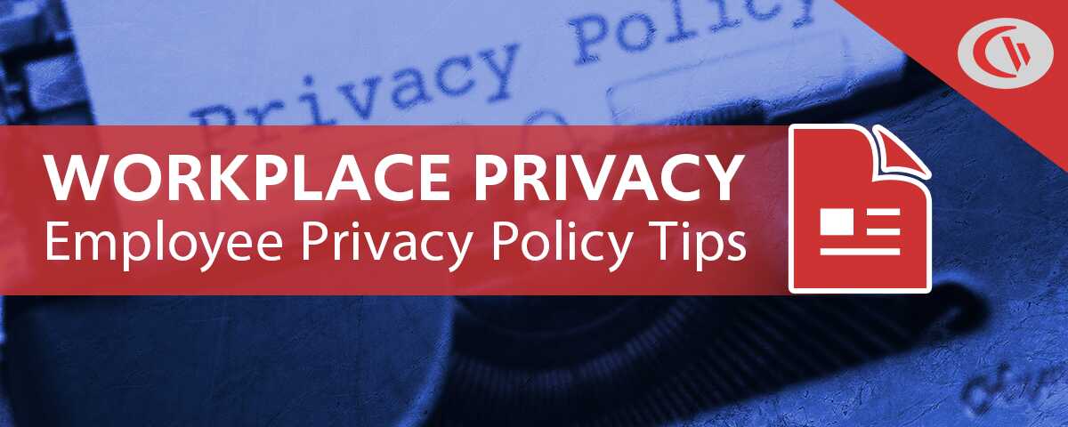 workplace privacy - employee privacy policy tips