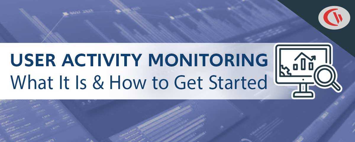 What is User Activity Monitoring?