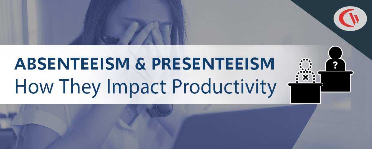 How absenteeism and presenteeism affect productivity