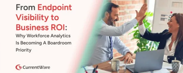 Endpoint visibility to business ROI: A boardroom guide | Currentware