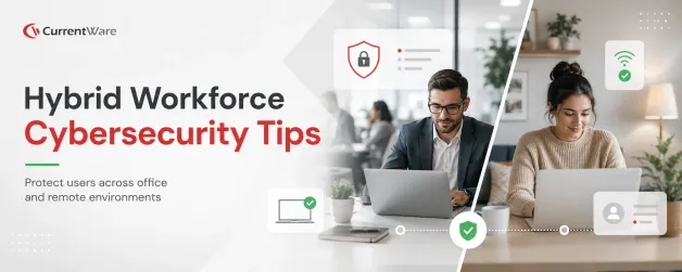 Hybrid workplace cybersecurity: Essential tips for protecting your hybrid workforce