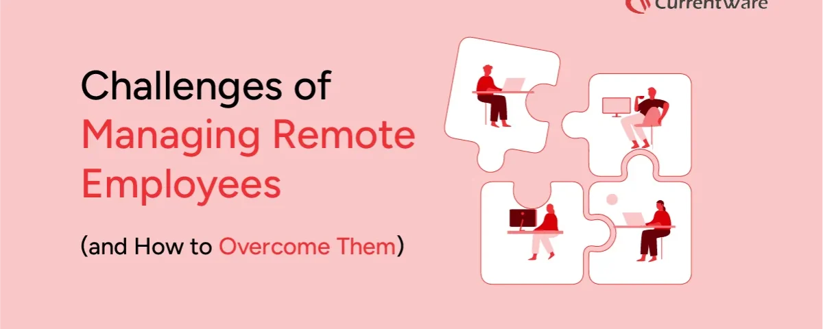 Challenges of Managing Remote Employees (and How to Overcome Them)