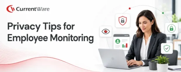Top privacy tips for monitoring employees: An employer’s guide to trust