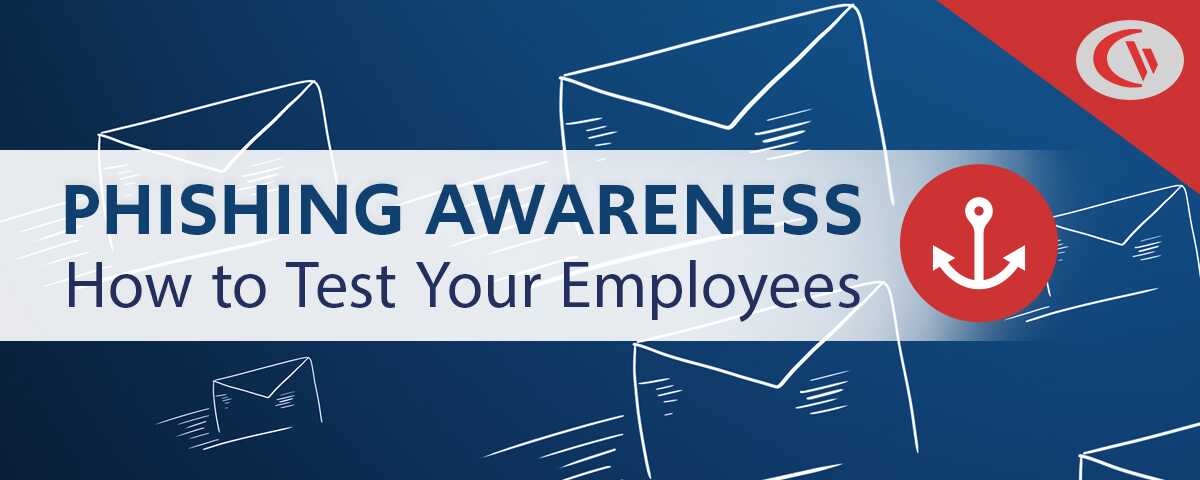 Phishing Awareness: How to test your employees - CurrentWare