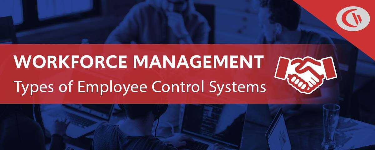 Workforce management: Types of employee control systems