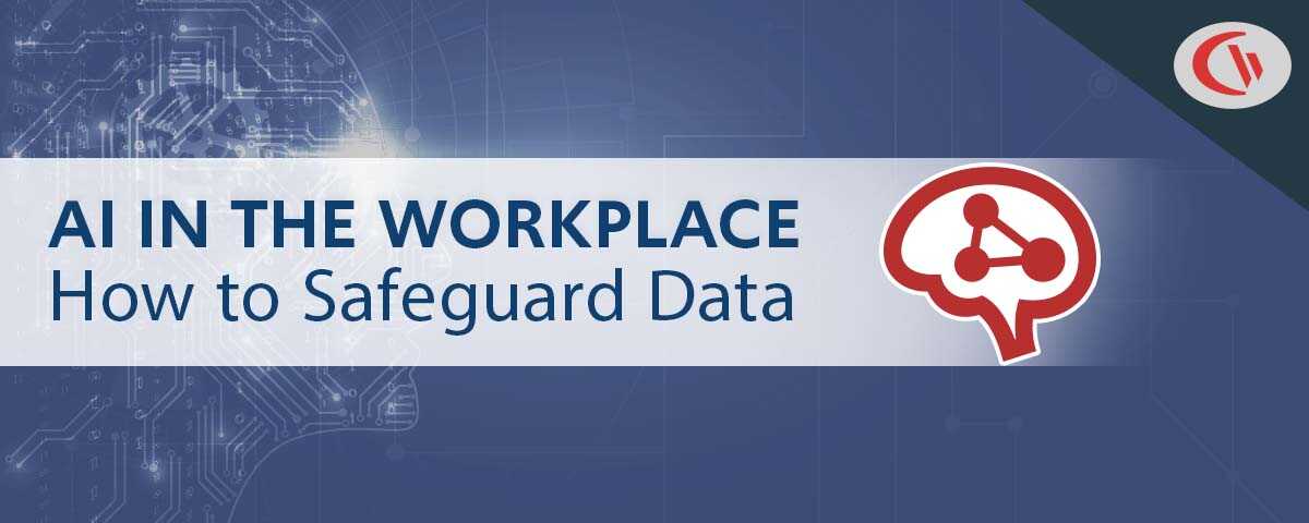 AI in the workplace: how to safeguard data