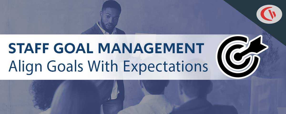 staff goal management: align goals with expectations