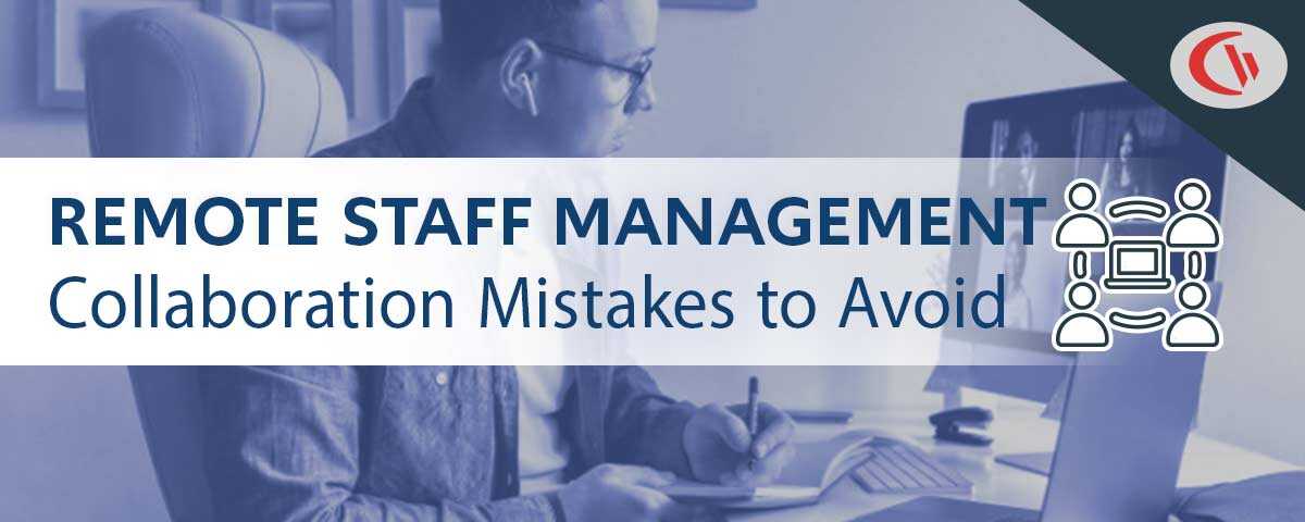 Collaboration Mistakes To Avoid When Managing Remote Teams