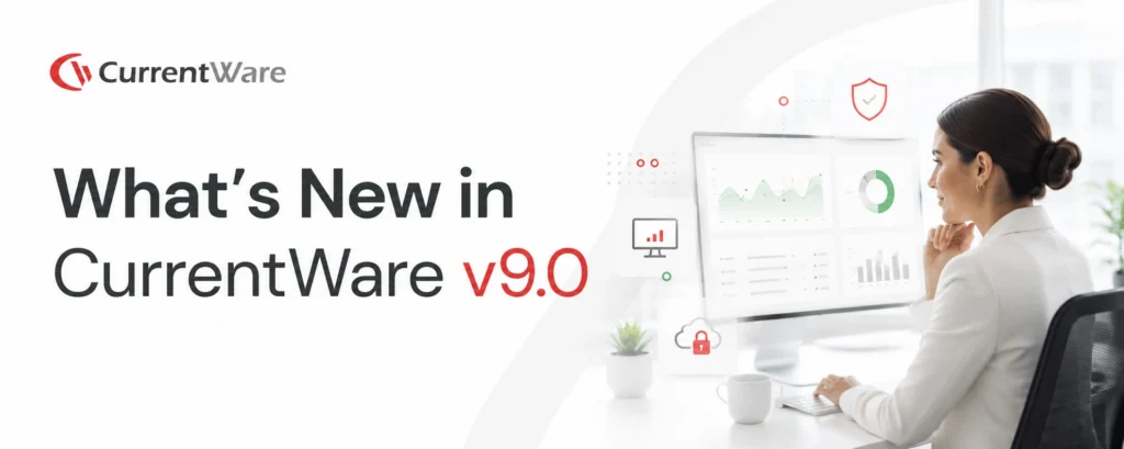 Whats new in CurrentWare v9.0